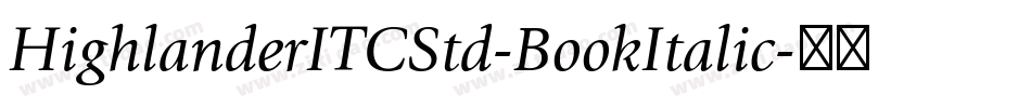 HighlanderITCStd-BookItalic字体转换