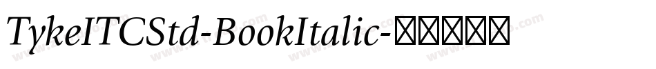 TykeITCStd-BookItalic字体转换