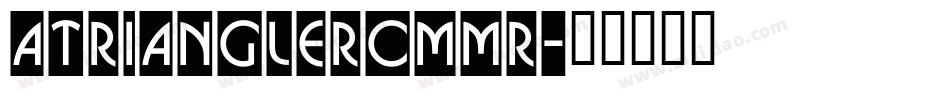 aTrianglerCmMr字体转换