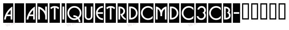 a_AntiqueTrdCmDc3Cb字体转换