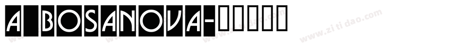 a_BosaNova字体转换