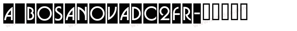 a_BosaNovaDc2Fr字体转换