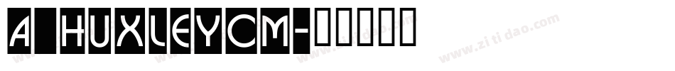 a_HuxleyCm字体转换
