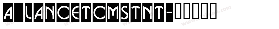 a_LancetCmStNt字体转换