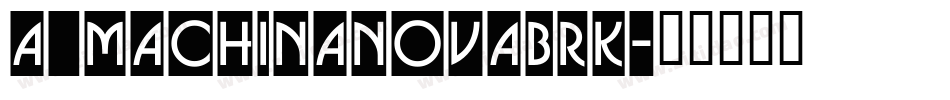 a_MachinaNovaBrk字体转换