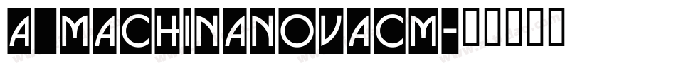 a_MachinaNovaCm字体转换