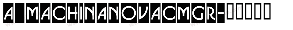 a_MachinaNovaCmGr字体转换