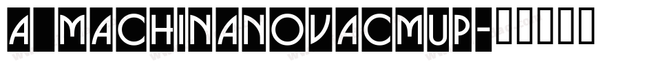 a_MachinaNovaCmUp字体转换