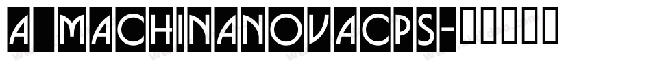 a_MachinaNovaCps字体转换