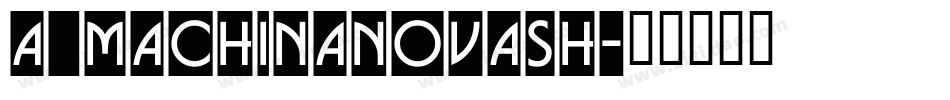 a_MachinaNovaSh字体转换