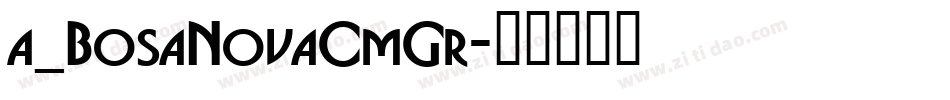 a_BosaNovaCmGr字体转换