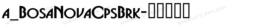 a_BosaNovaCpsBrk字体转换