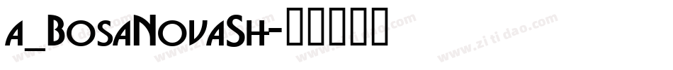 a_BosaNovaSh字体转换