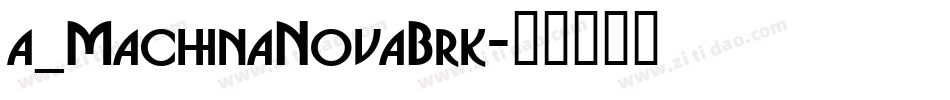 a_MachinaNovaBrk字体转换