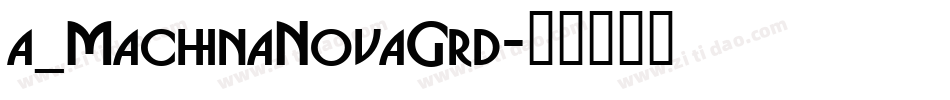a_MachinaNovaGrd字体转换