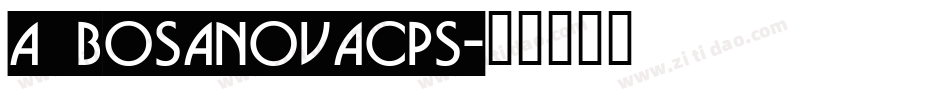 a_BosaNovaCps字体转换