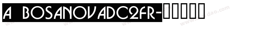 a_BosaNovaDc2Fr字体转换