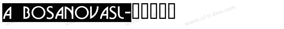 a_BosaNovaSl字体转换