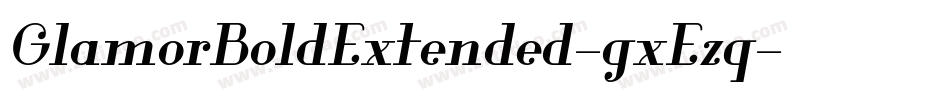 GlamorBoldExtended-gxEzq字体转换
