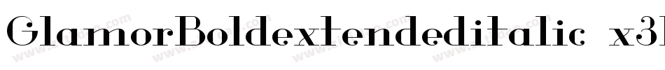 GlamorBoldextendeditalic-x3LEj字体转换