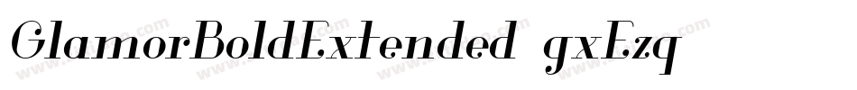 GlamorBoldExtended-gxEzq字体转换