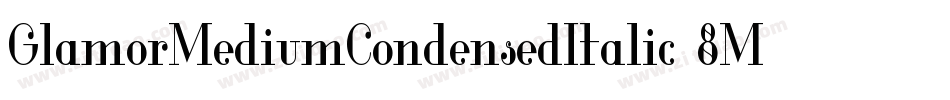 GlamorMediumCondensedItalic-8MaJD字体转换