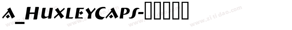 a_HuxleyCaps字体转换