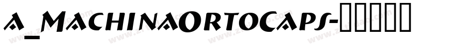 a_MachinaOrtoCaps字体转换