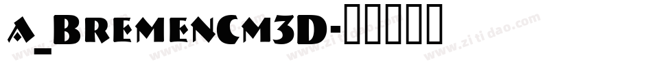 a_BremenCm3D字体转换