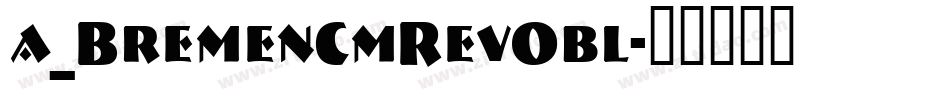 a_BremenCmRevObl字体转换
