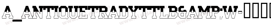a_AntiqueTradyTtlB&W字体转换