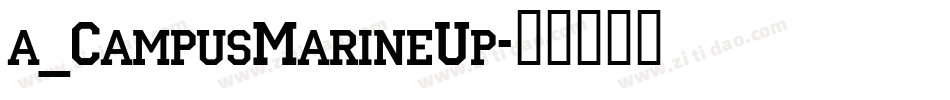 a_CampusMarineUp字体转换