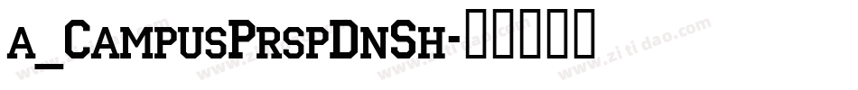 a_CampusPrspDnSh字体转换