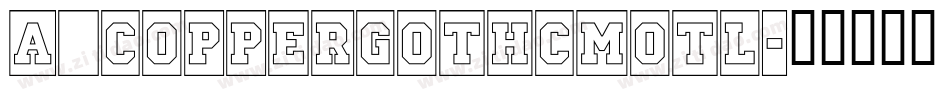 a_CopperGothCmOtl字体转换