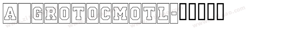 a_GrotoCmOtl字体转换