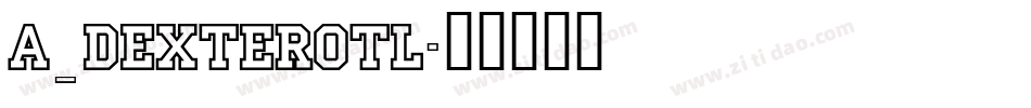 a_DexterOtl字体转换