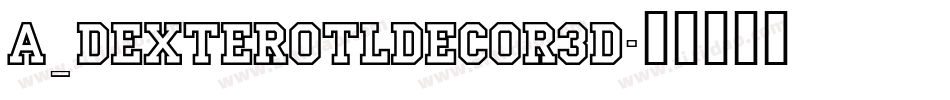 a_DexterOtlDecor3D字体转换