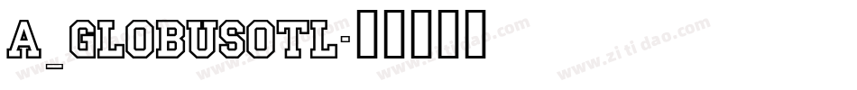 a_GlobusOtl字体转换