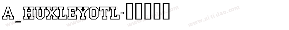 a_HuxleyOtl字体转换