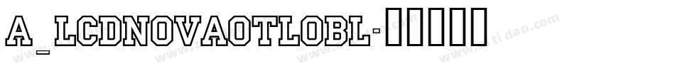 a_LCDNovaOtlObl字体转换