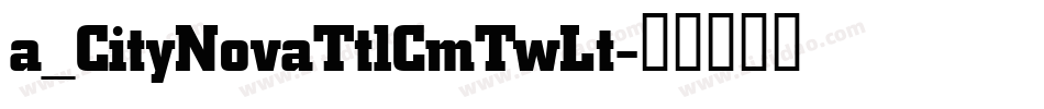 a_CityNovaTtlCmTwLt字体转换