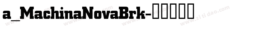 a_MachinaNovaBrk字体转换