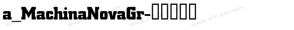 a_MachinaNovaGr字体转换