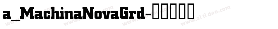 a_MachinaNovaGrd字体转换