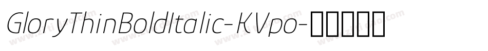 GloryThinBoldItalic-KVpo字体转换