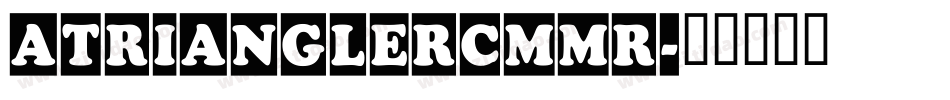 aTrianglerCmMr字体转换