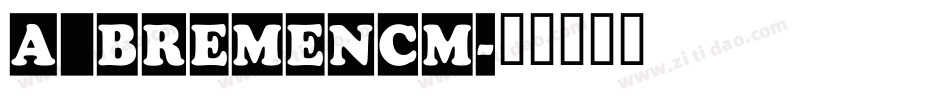a_BremenCm字体转换