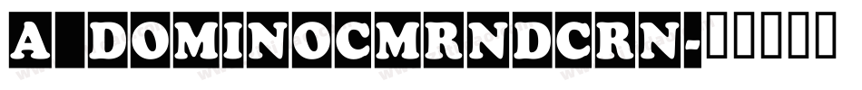 a_DomInoCmRndCrn字体转换