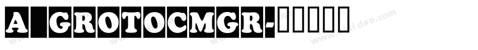 a_GrotoCmGr字体转换