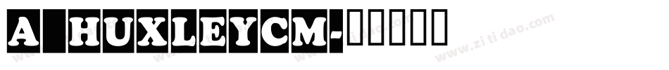 a_HuxleyCm字体转换